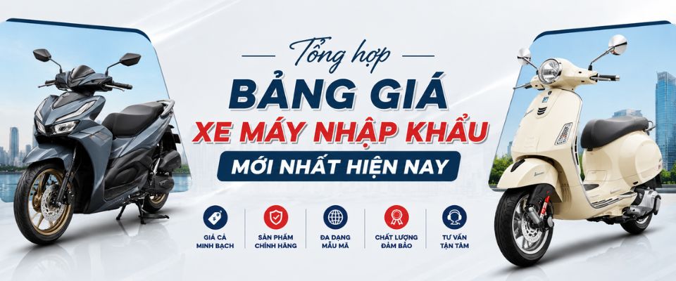 Tổng hợp bảng giá xe máy nhập khẩu mới nhất